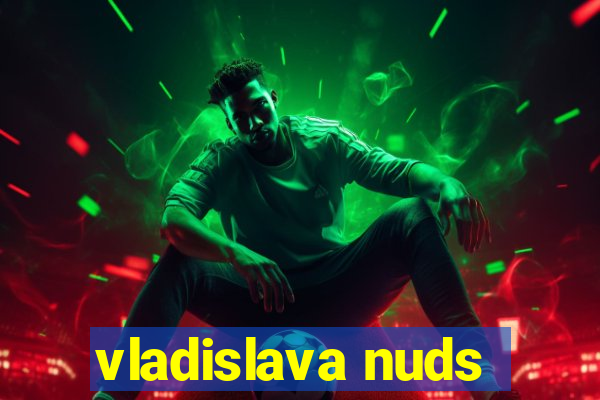 vladislava nuds